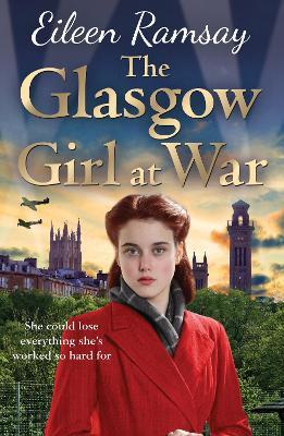 The Glasgow Girl at War: The new heartwarming saga from the author of the G.I. Bride - Eileen Ramsay - cover