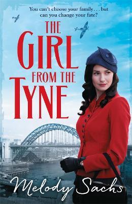 The Girl from the Tyne: Emotions run high in this gripping family saga! - Melody Sachs - cover