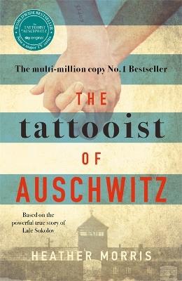 The Tattooist of Auschwitz: the heart-breaking and unforgettable international bestseller - Heather Morris - cover