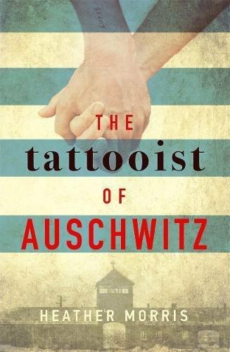 The Tattooist of Auschwitz: the heartbreaking and unforgettable international bestseller - Heather Morris - cover