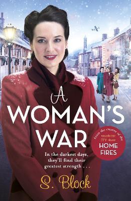 A Woman's War: The second book in the World War II saga trilogy based on the hit TV series, Home Fires - S. Block,Simon Block - cover