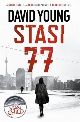 Stasi 77: The breathless Cold War thriller by the author of Stasi Child - David Young - cover