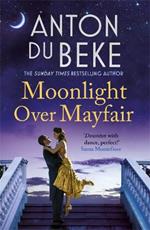 Moonlight Over Mayfair: The uplifting and charming Sunday Times Bestseller from Anton Du Beke