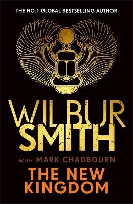 The New Kingdom: The Sunday Times bestselling chapter in the Ancient-Egyptian series from the author of River God, Wilbur Smith - Wilbur Smith,Mark Chadbourn - cover