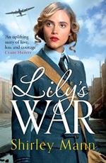 Lily's War: An uplifting World War II saga of women on the homefront by an RNA winning author