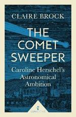 The Comet Sweeper (Icon Science): Caroline Herschel's Astronomical Ambition