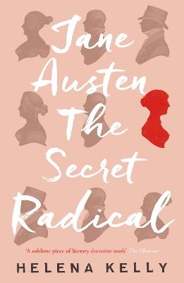 Jane Austen, the Secret Radical - Helena Kelly - cover