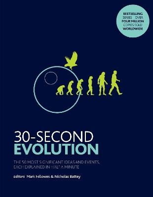 30-Second Evolution: The 50 most significant ideas and events, each explained in half a minute - Mark Fellowes,Nicholas Battey - cover