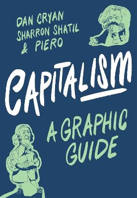 Capitalism: A Graphic Guide - Dan Cryan,Sharron Shatil - cover