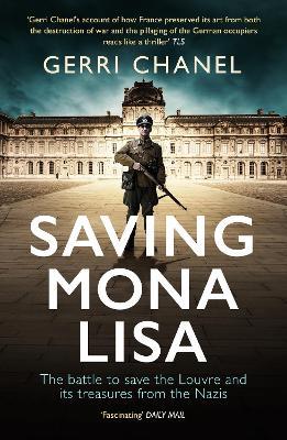 Saving Mona Lisa: The Battle to Protect the Louvre and its Treasures from the Nazis - Gerri Chanel - cover