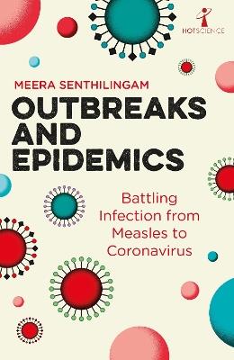 Outbreaks and Epidemics: Battling infection from measles to coronavirus - Meera Senthilingam - cover