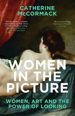Women in the Picture: Women, Art and the Power of Looking - Catherine McCormack - cover