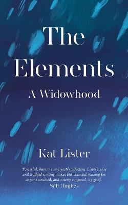 The Elements: A Widowhood - Kat Lister - cover
