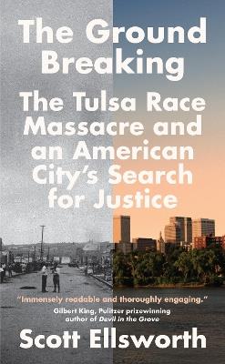 The Ground Breaking: The Tulsa Race Massacre and an American City's Search for Justice - Scott Ellsworth - cover