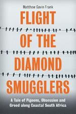 Flight of the Diamond Smugglers: A Tale of Pigeons, Obsession and Greed along Coastal South Africa