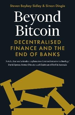 Beyond Bitcoin: Decentralised Finance and the End of Banks - Simon Dingle,Steven Boykey Sidley - cover