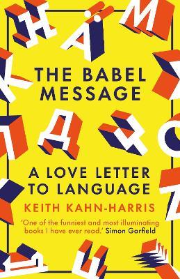 The Babel Message: A Love Letter to Language - Keith Kahn-Harris - cover