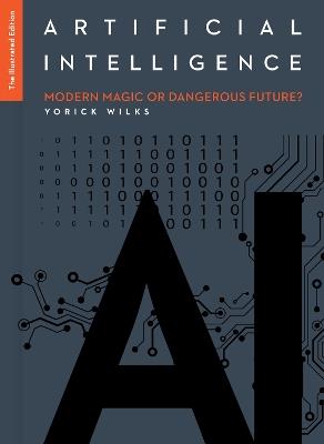 Artificial Intelligence: The Illustrated Edition - Yorick Wilks - cover