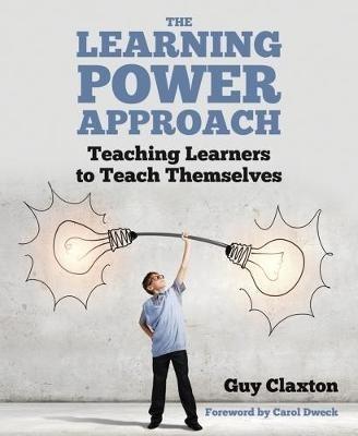 The Learning Power Approach: Teaching learners to teach themselves - Guy Claxton - cover