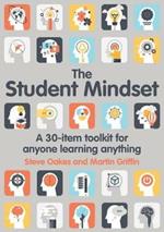 The Student Mindset: A 30-item toolkit for anyone learning anything