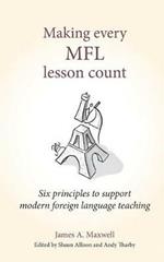 Making Every MFL Lesson Count: Six principles to support modern foreign language teaching