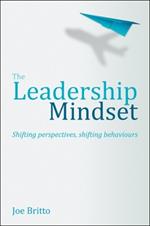 The Leadership Mindset: Shifting perspectives, shifting behaviours