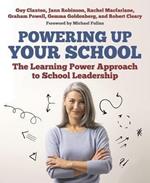 Powering Up Your School: The Learning Power Approach to school leadership