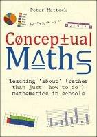Conceptual Maths: Teaching 'about' (rather than just 'how to do') mathematics in schools