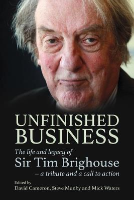 Unfinished Business: The life and legacy of Sir Tim Brighouse - a tribute and a call to action - cover
