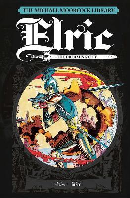 The Michael Moorcock Library Vol. 3: Elric The Dreaming City - Roy Thomas - cover