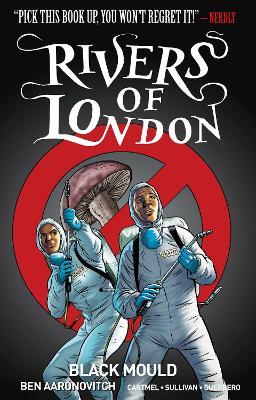 Rivers of London Volume 3: Black Mould - Ben Aaronovitch,Andrew Cartmel - cover