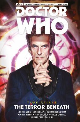 Doctor Who: The Twelfth Doctor: Time Trials Vol. 1: The Terror Beneath - George Mann,James Peaty - cover