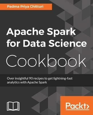 Apache Spark for Data Science Cookbook - Padma Priya Chitturi - cover
