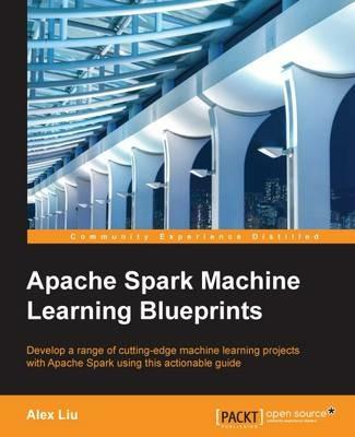 Apache Spark Machine Learning Blueprints - Alex Liu - cover