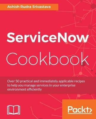 ServiceNow Cookbook - Ashish Rudra Srivastava - cover