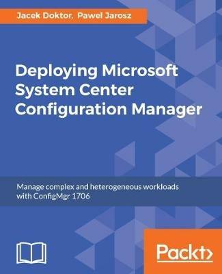 Deploying Microsoft System Center Configuration Manager - Jacek Doktor,Pawel Jarosz - cover