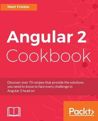 Angular 2 Cookbook - Matt Frisbie - cover