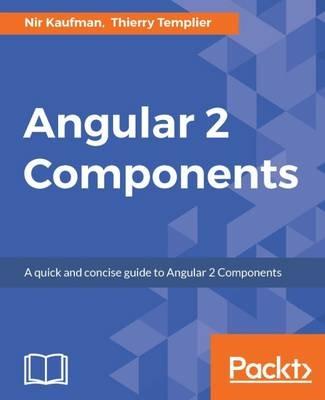Angular 2 Components - Nir Kaufman,Thierry Templier - cover