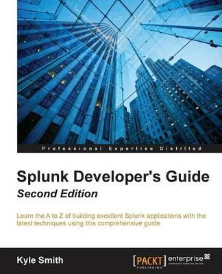Splunk Developer's Guide - - Kyle Smith - cover