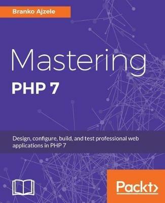 Mastering PHP 7 - Branko Ajzele - cover