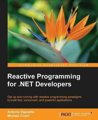 Reactive Programming for .NET Developers - Antonio Esposito,Michael Ciceri - cover