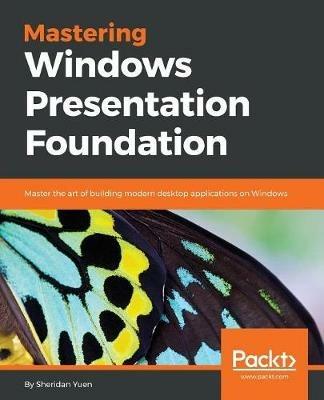 Mastering Windows Presentation Foundation - Sheridan Yuen - cover
