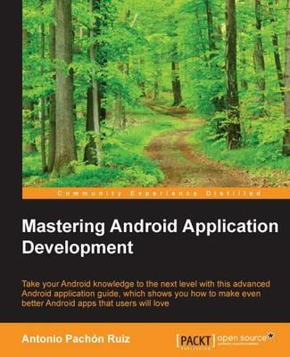 Mastering Android Application Development - Antonio Pachon Ruiz - cover