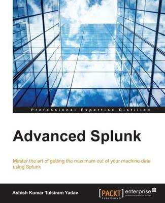 Advanced Splunk - Ashish Kumar Tulsiram Yadav - cover