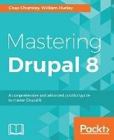 Mastering Drupal 8 - Chaz Chumley,William Hurley - cover