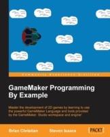 GameMaker Programming By Example - Brian Christian,Steven Isaacs - cover