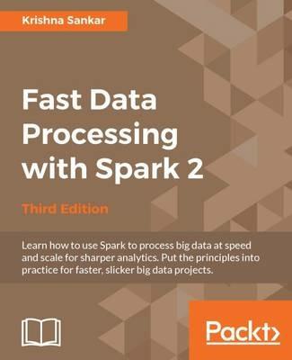 Fast Data Processing with Spark 2 - Third Edition - Krishna Sankar - cover