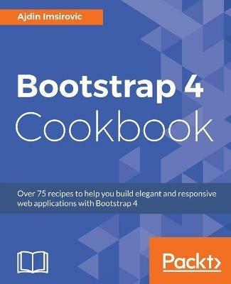 Bootstrap 4 Cookbook - Ajdin Imsirovic - cover