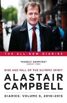 Diaries Volume 8: Rise and Fall of the Olympic Spirit, 2010-2015 - Alastair Campbell - cover