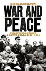 War and Peace: FDR's Final Odyssey D-Day to Yalta, 1943-1945